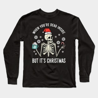 Dead Inside But Its Christmas Skeleton Coffee Xmas Women Men Long Sleeve T-Shirt